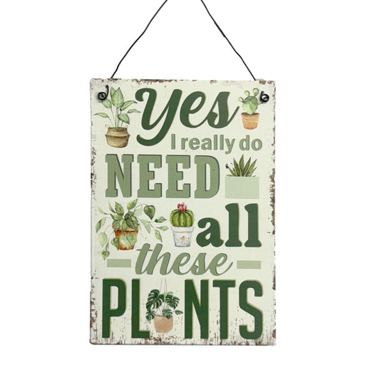 Metal Sign - I Really Do Need all these Plants - 20.5 x 14cm 
